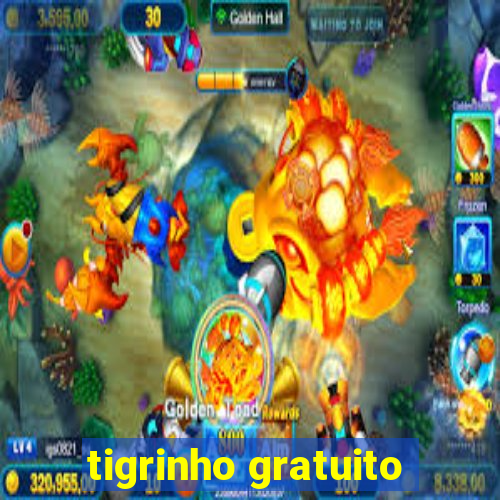 tigrinho gratuito